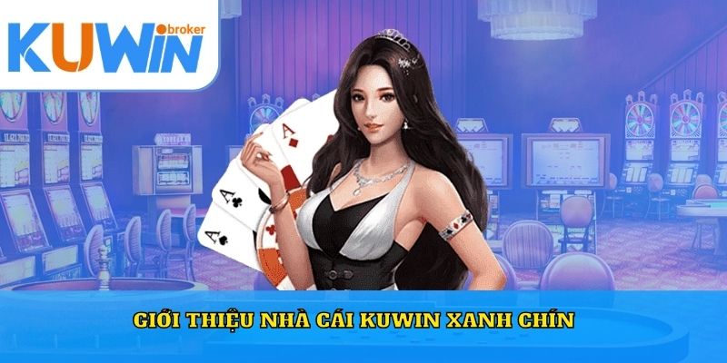 Giới thiệu nhà cái Kuwin xanh chín