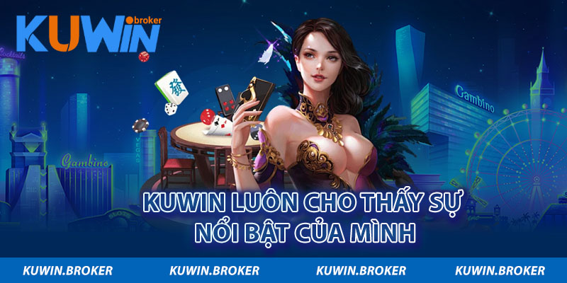 Kuwin luôn cho thấy sự nổi bật của mình 