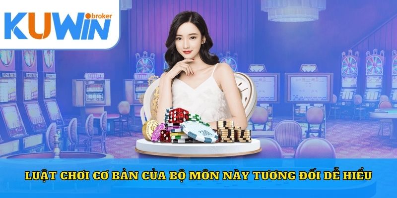 Luật chơi cơ bản của bộ môn này tương đối dễ hiểu