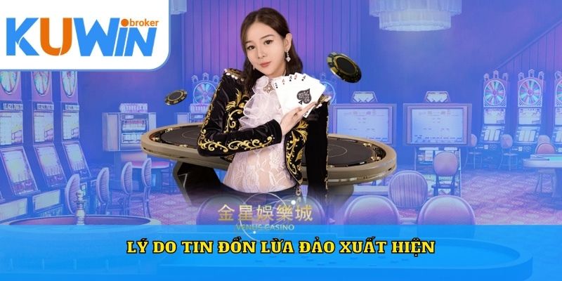 Lý do tin đồn lừa đảo xuất hiện