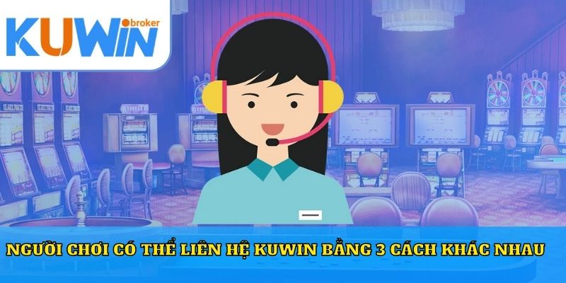 Người chơi có thể liên hệ Kuwin bằng 3 cách khác nhau