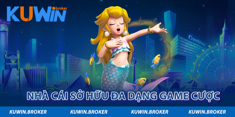 Nhà cái sở hữu đa dạng game cược