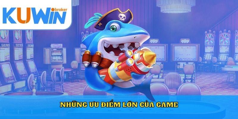 Những ưu điểm lớn của game