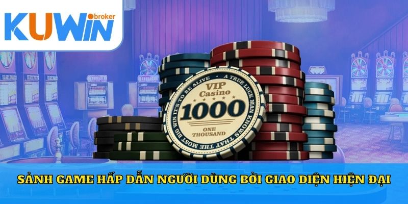 Sảnh game hấp dẫn người dùng bởi giao diện hiện đại