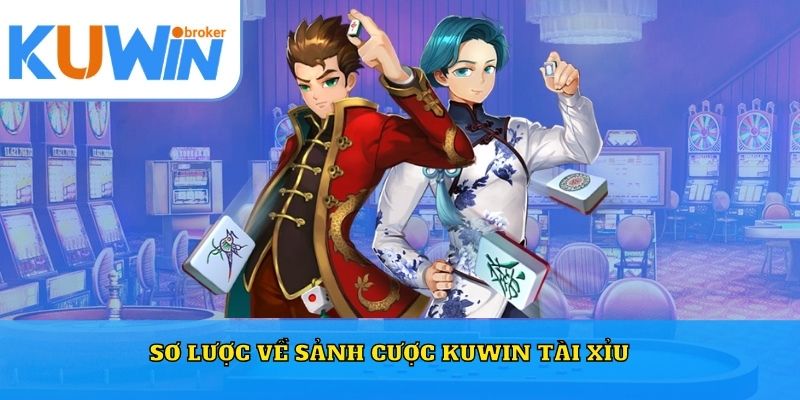 Sơ lược về sảnh cược Kuwin tài xỉu