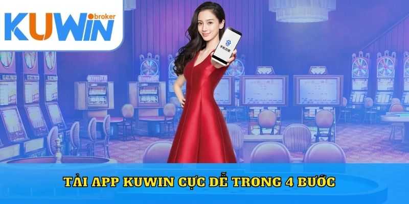 Tải app Kuwin cực dễ trong 4 bước