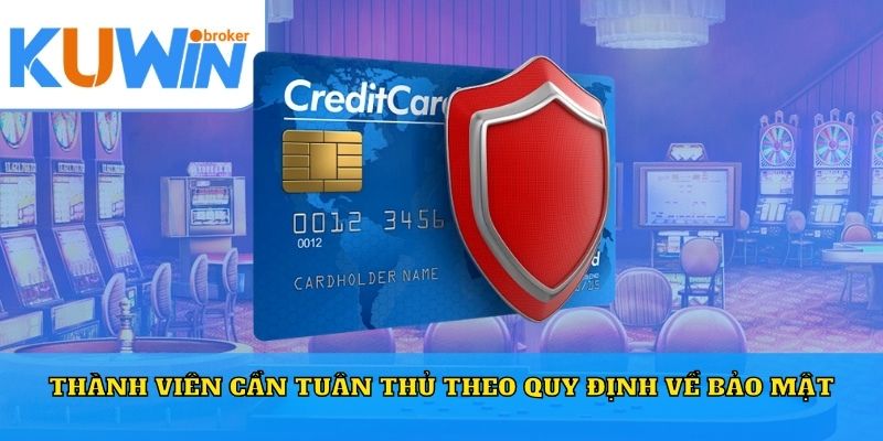 Thành viên cần tuân thủ theo quy định về bảo mật