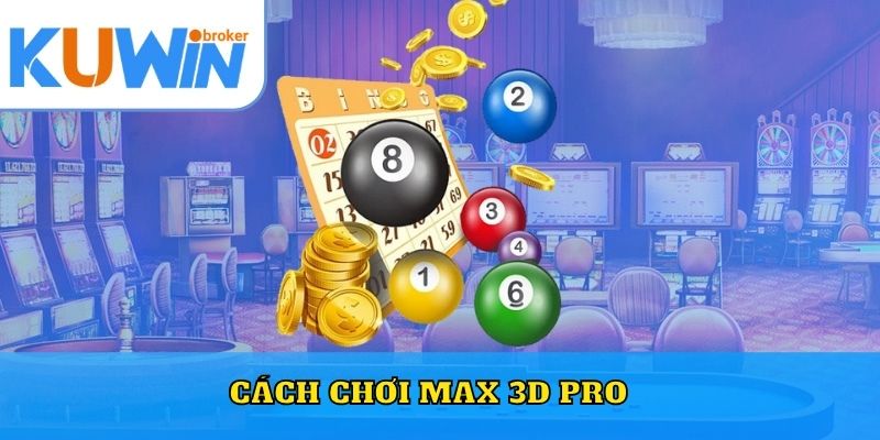 Cách chơi Max 3D Pro