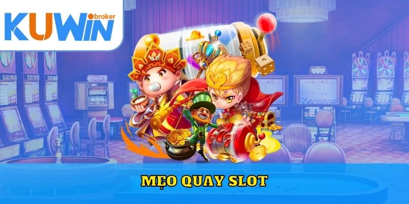 Mẹo Quay Slot